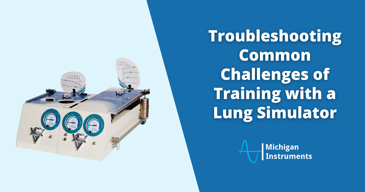 Troubleshooting Common Challenges with Lung Simulation Training Troubleshooting Common Challenges of Training with a Lung Simulator